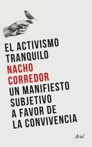 El activismo tranquilo. Un manifiesto subjetivo a favor de la convivencia "Un manifiesto subjetivo a favor de la convivencia"