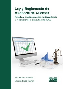 Ley y reglamento de auditoría de cuentas "Estudio y análisis práctico, jurisprudencia y resoluciones y consultas del ICAC"