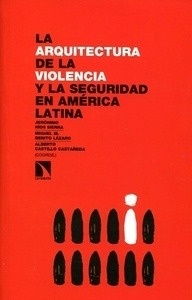Arquitectura de la  violencia y la seguridad en América Latina, La