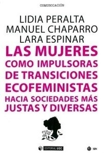 Mujeres como impulsoras de transiciones ecofeministas. Hacia sociedades más justas y diversas