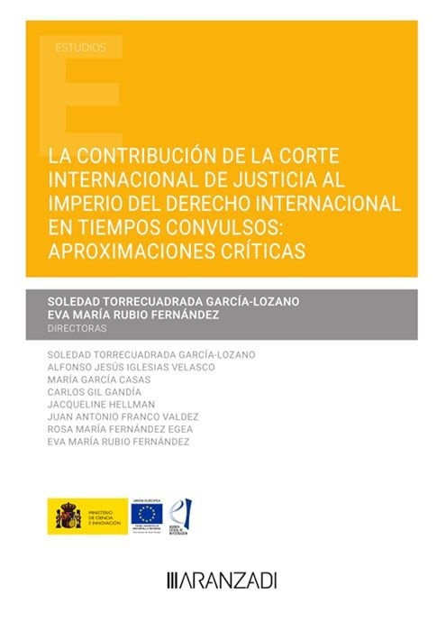 La contribución de la Corte Internacional de Justicia al imperio del Derecho Internacional en tiempos convulsos: "Aproximaciones críticas"