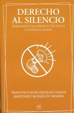 Derecho al silencio. Herramientas juridico-técnicas contra el ruido