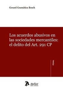 Acuerdos abusivos en las sociedades mercantiles: el delito del Art. 291 CP