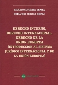 Derecho Interno, Derecho Internacional, Derecho de la Unión Europea "Introducción al sistema juridico internacional y de la Unión Europea."