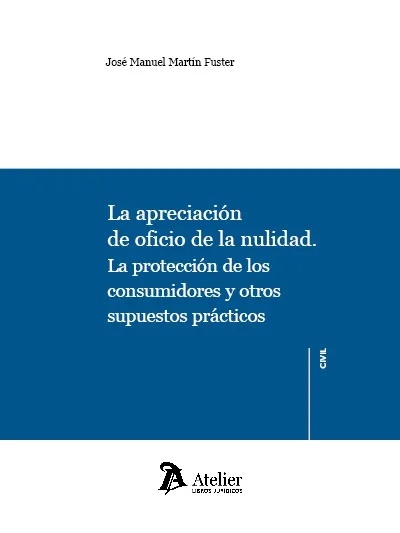 Apreciación de oficia de la nulidad. La protección de los consumidores y otros supuestos prácticos