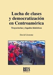 Lucha de clases y democratización en Centroamérica "Trayectorias y legados históricos"