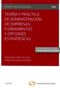 Teoría y práctica de administración de empresas: fundamentos y opciones estrategicas