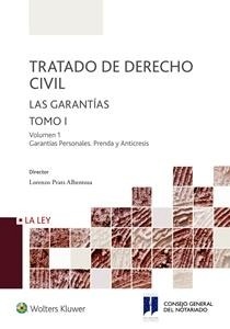 Tratado de derecho civil. Las garantias Tomo I Vol. I "Garantias personales. Prenda y Anticresis"