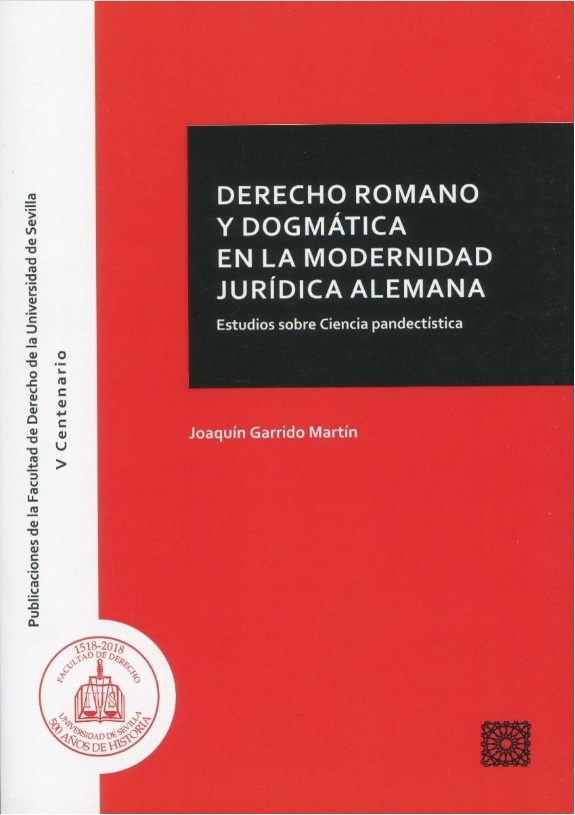 Derecho romano y dogmática en la modernidad jurídica alemana "Estudios sobre ciencia pandectística"