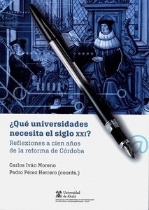 ¿Qué universidades necesita el siglo XXI? "Reflexiones a cien años de la reforma de Córdoba"