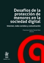 Desafios de la proteccion de menores en la sociedad digital "Internet, redes sociales y comunicacion"