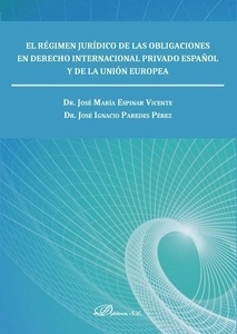 Régimen jurídico de las obligaciones en derecho internacional privado español y de la Unión Europea, El