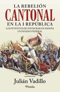 La rebelión cantonal en la I República "Los intentos de instaurar en España un Estado federal"