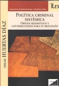 Política criminal sistémica "Orígen rizomático y contribuciones para su reflexión"