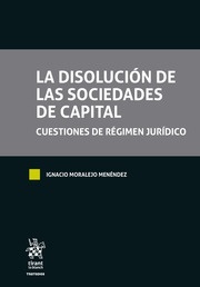 La disolución de las sociedades de capital. Cuestiones de régimen jurídico
