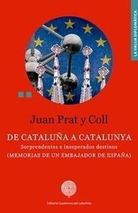 De Cataluña a Catalunya "soprendentes e inesperados destinos (Memorias de un Embajador de España)"