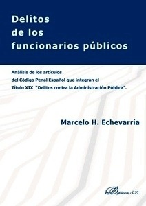 Delitos de los funcionarios públicos "Análisis de los artículos del Código Penal Español que integran el título XIX "Delitos contra la Administración Pública""