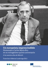 Un europeísta imprescindible "Homenaje a Carlos María Bru en su nonagésimo quinto aniversario. A los sesenta años de Múnich"