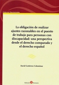 Obligación de realizar ajustes razonables en el puesto de trabajo para personas con discapacidad. "Una perspectiva desde el derecho comparado y el derecho español."