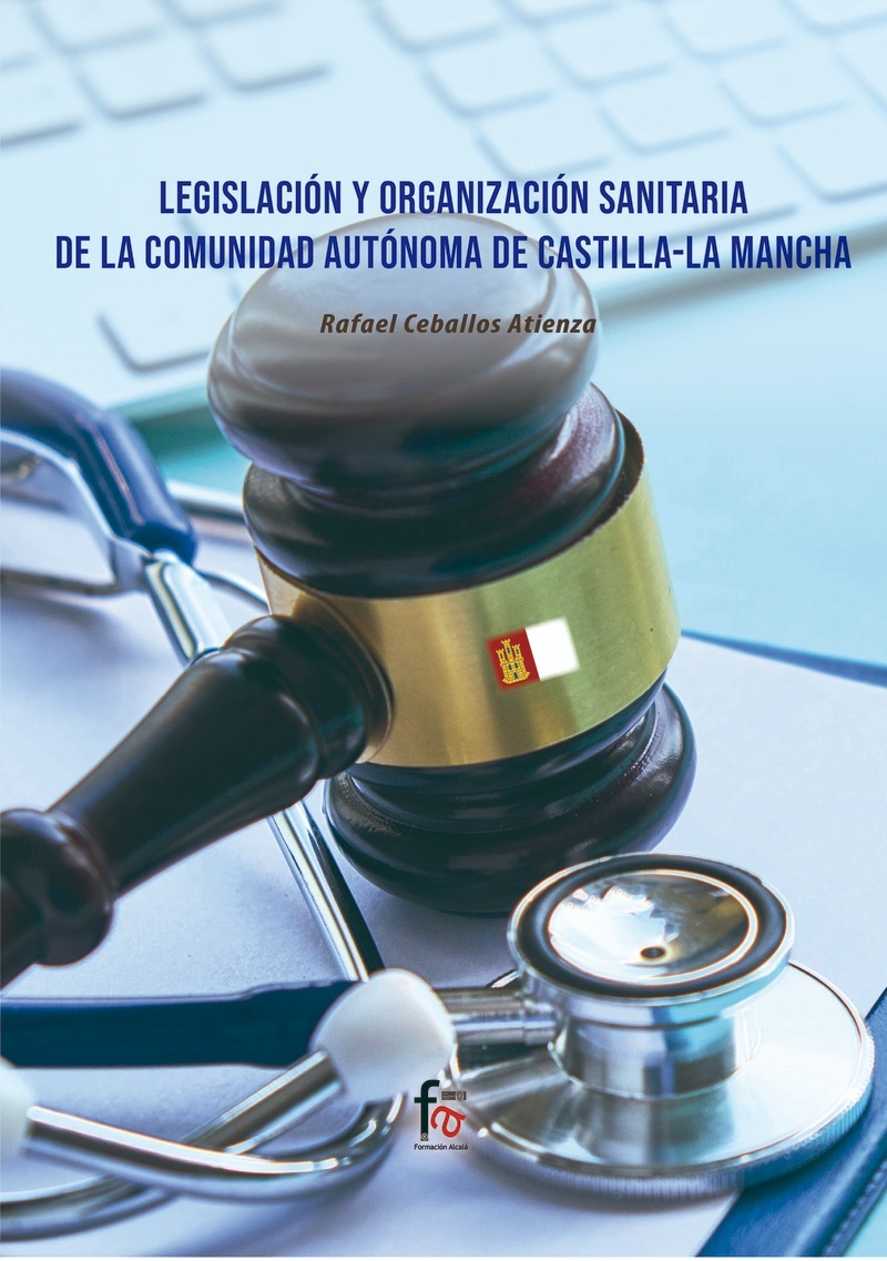 Legislación y organización sanitaria de la Comunidad Autónoma de Castilla la Mancha