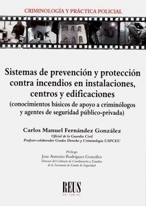 Sistemas de prevención y protección contra incendios en instalaciones, centros y edificaciones "conocimientos básicos de apoyo a criminólogos y agentes de seguridad público-privada"