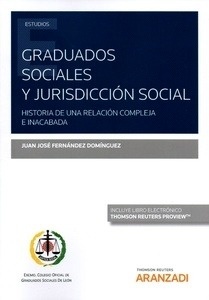 Graduados sociales y jurisdicción social. "Historia de una relación compleja e inacabada"
