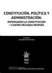 Constitución política y administración: "Repensando la constitución + cuatro décadas después"