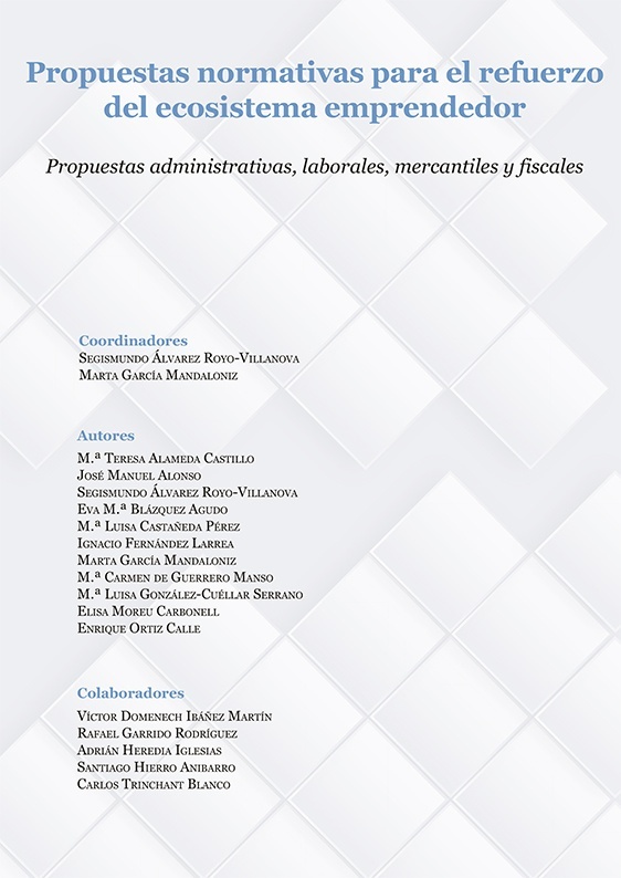 Propuestas normativas para el refuerzo del ecosistema emprendedor "Propuestas administrativas, laborales, mercantiles y fiscales"