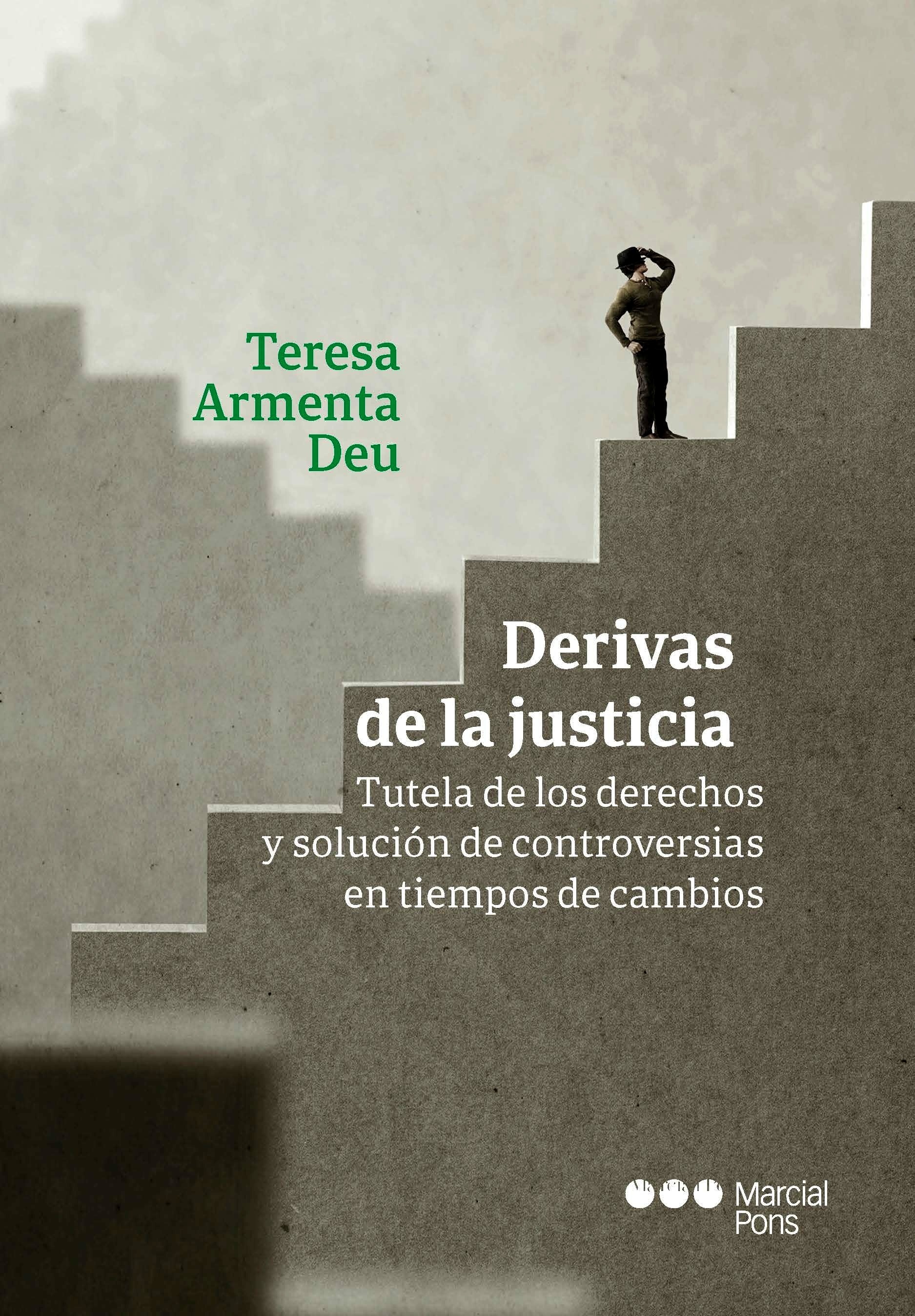 Derivas de la justicia. Tutela de los derechos y solución de controversias en tiempos de cambio