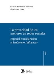 Privacidad de los menores en redes sociales, La. Especial consideración al fenómeno influencer