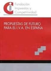 Propuesta de futuro para el I.V.A. en España.
