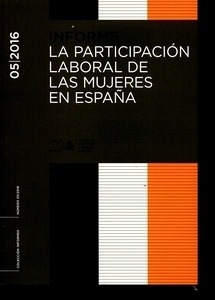 Participación laboral de las mujeres en España, La. Informe 05/2016
