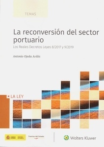 Reconversión del sector portuario, La (POD) "Los Reales Decretos Leyes 8/2017 y 9/2019"