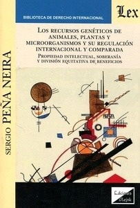 Recursos geneticos de animales,plantas y microorganismos y su regulacion internacional y comparada