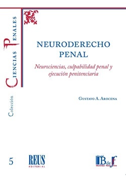 Neuroderecho penal "neurociencias, culpabilidad penal y ejecución penitenciaria"