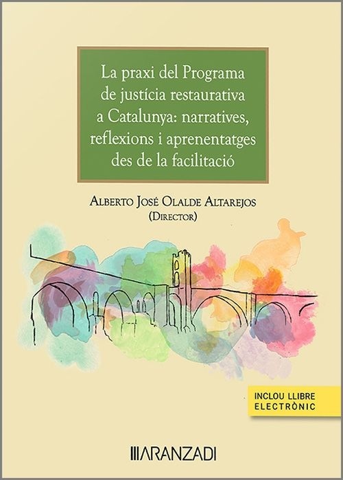La praxis del programa de justícia restaurativa a Catalunya: "narratives, reflexions i aprenentatges des de la facilitació"