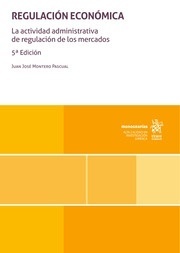 Regulación económica "La actividad administrativa de regulación de los mercados"