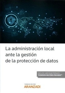 Administración local ante la gestión de la protección de datos, La (dúo)