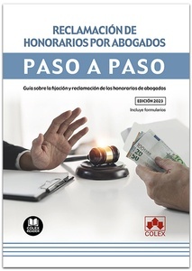 Reclamación de honorarios por abogados. Paso a paso "Guía sobre la fijación y reclamación de los honorarios de abogados"