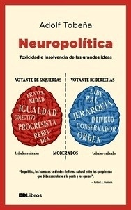 Neuropolítica "toxicidad e insolvencia de las grandes ideas"