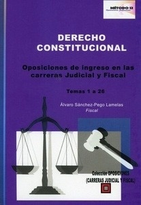 Derecho constitucional "Oposiciones de Ingreso en las Carreras Judicial y Fiscal. Temas 1 a 26"