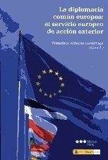 Diplomacia común europea, La: el servicio europeo de acción exterior