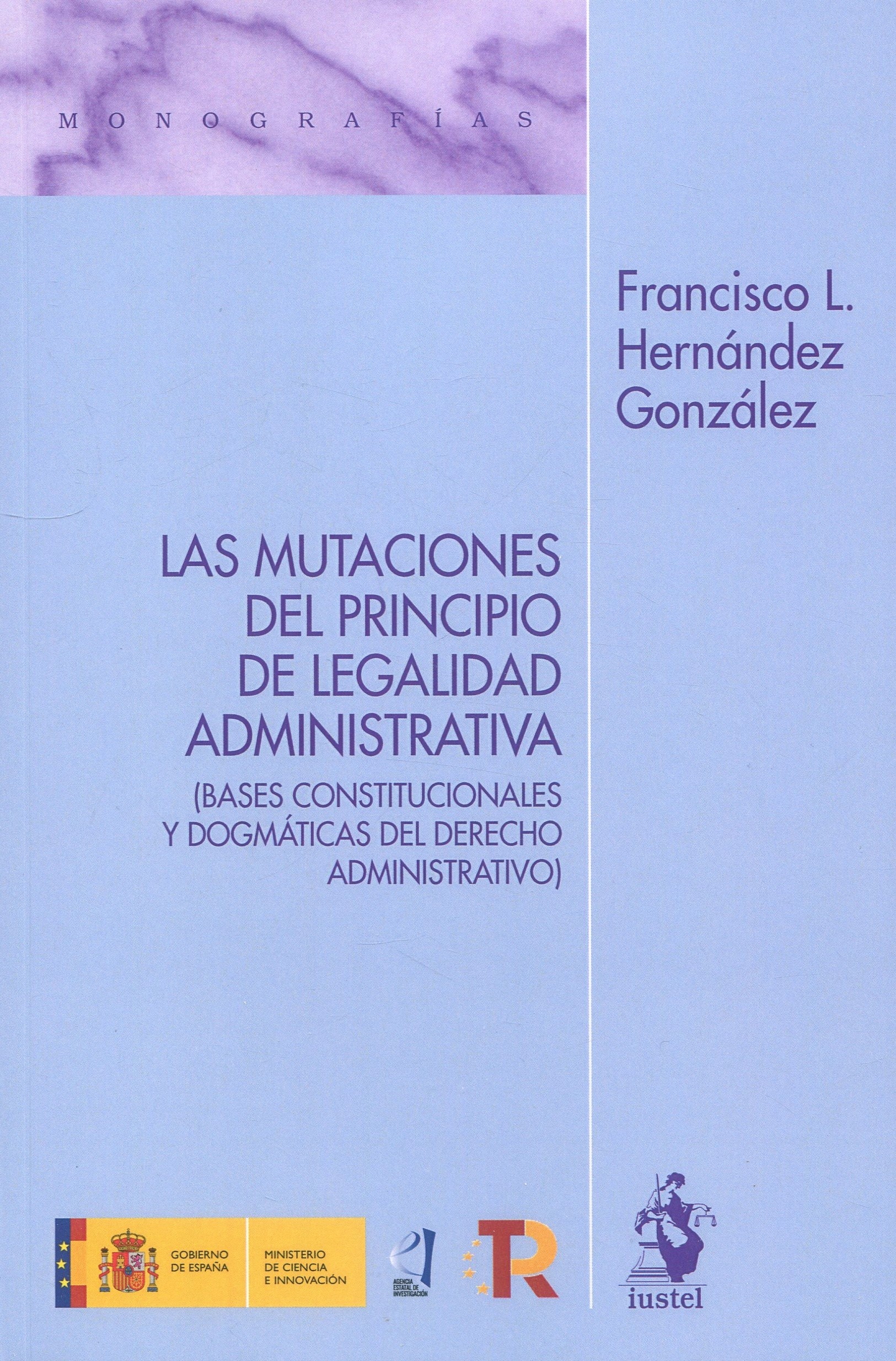 Las Mutaciones del principio de legalidad administrativa "Bases constitucionales y dogmáticas del Derecho Administrativo"