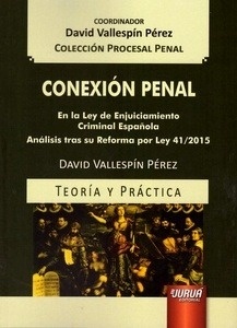 Conexión penal. "En la ley de enjuiciamiento criminal española. Análisis tras su reforma por Ley 41/2015"