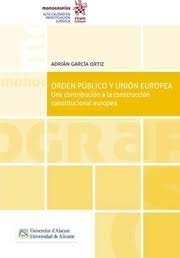 Orden público y Unión Europea. Una contribución a la construcción constitucional europea