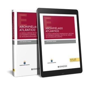 Archipiélago Atlántico (Papel + e-book) "La singularidad de Canarias en el sistema autonómico español dentro del marco de la integración europea"
