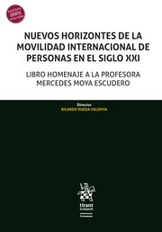 Nuevos horizontes de la movilidad internacional de personas en el siglo XXI "Libro homenaje a la profesora Mercedes Moya Escudero"