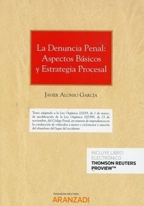 Denuncia penal, La: aspectos básicos y estrategia procesal