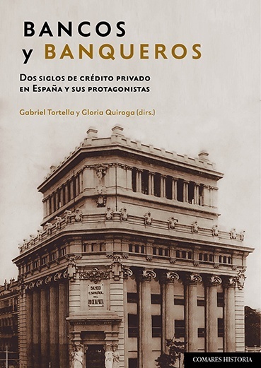 Bancos y banqueros. Dos siglos de crédito privado en España y sus protagonistas