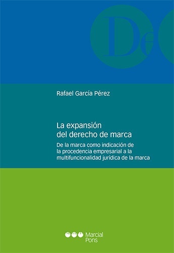 La expansión del derecho de marca. "De la marca como indicación de la procedencia empresarial a la multifuncionalidad jurídica de la marca"